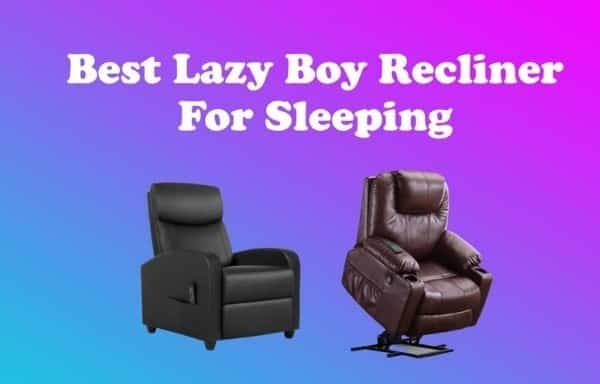 Best Lazy Boy Recliner For Sleeping