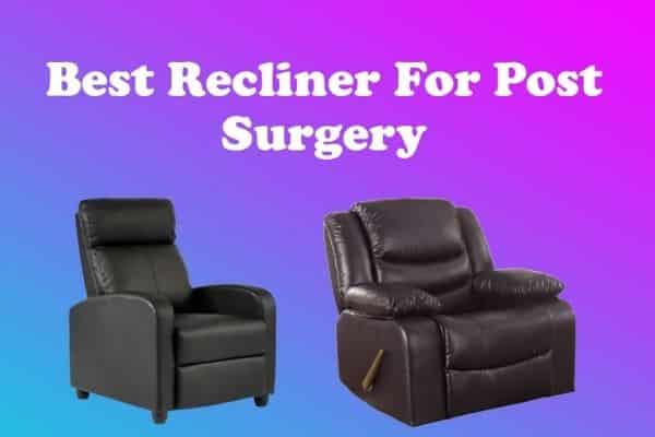 Best Recliner For Post Surgery