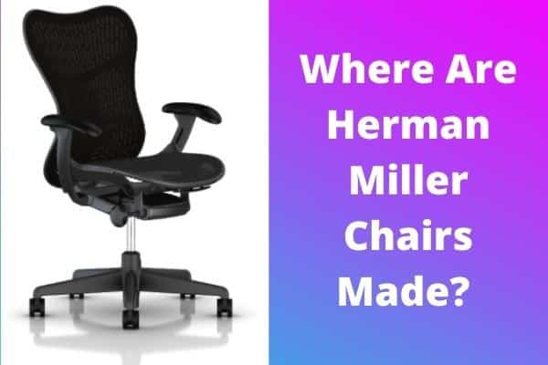 where are herman miller chairs made