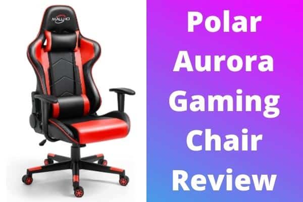 Polar Aurora Gaming Chair Review