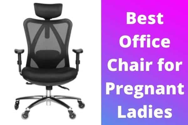 Best Office Chair for Pregnant Ladies