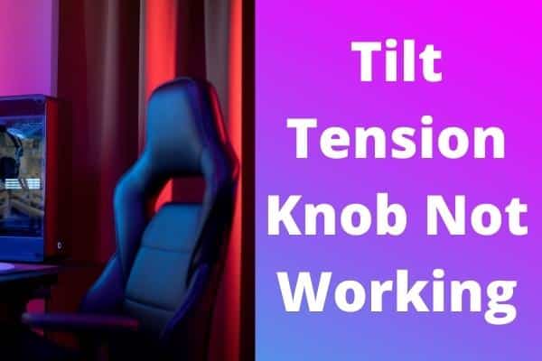 Tilt Tension Knob Not Working