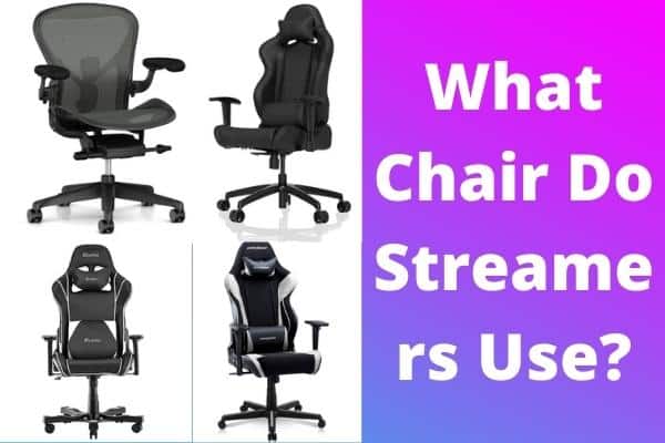 What Chair Do Streamers Use