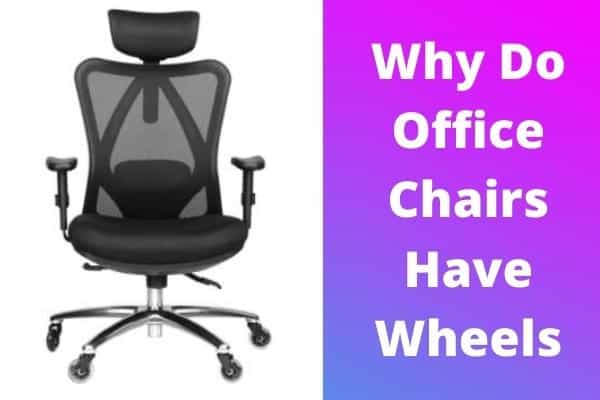 Why Do Office Chairs Have Wheels My, Do All Office Chairs Have Wheels