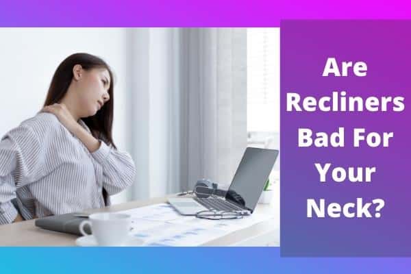 Are Recliners Bad For Your Neck