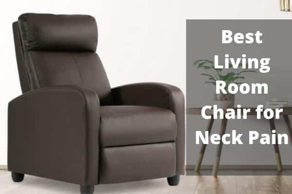 Best Living Room Chair for Neck Pain