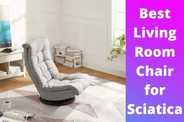 Best Living Room Chair for Sciatica