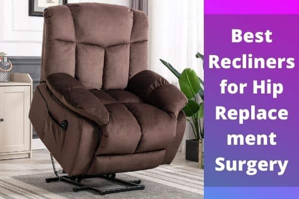 Best Recliners for Hip Replacement Surgery