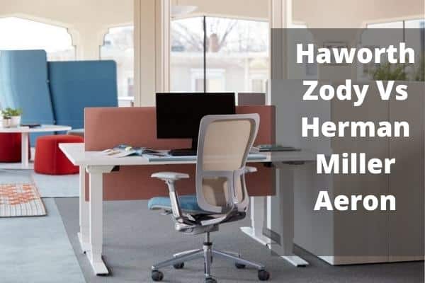 Haworth Zody Vs Herman Miller Aeron
