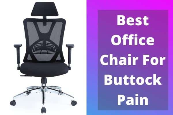 Best Office Chair For Buttock Pain